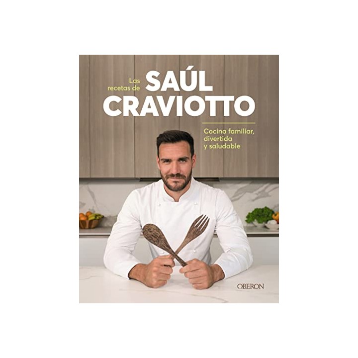 Las recetas de Saúl Craviotto. Cocina familiar, divertida y saludable